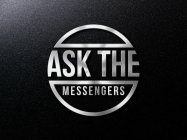 ASK THE MESSENGERS