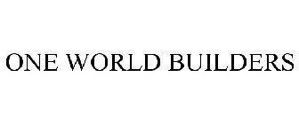 ONE WORLD BUILDERS