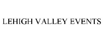 LEHIGH VALLEY EVENTS