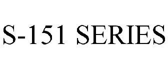 S-151 SERIES