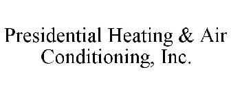 PRESIDENTIAL HEATING & AIR CONDITIONING, INC