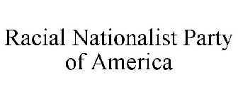 RACIAL NATIONALIST PARTY OF AMERICA