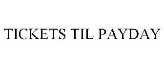 TICKETS TIL PAYDAY