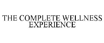 THE COMPLETE WELLNESS EXPERIENCE