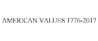 AMERICAN VALUES 1776-2017