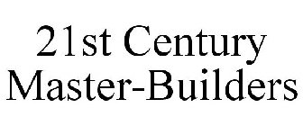 21ST CENTURY MASTER-BUILDERS