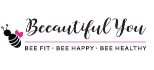 BEEAUTIFUL YOU BEEFIT BEE HAPPY BEE HEALTHY