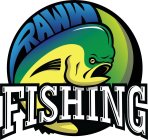 RAWW FISHING