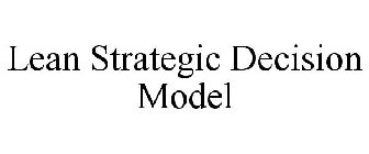 LEAN STRATEGIC DECISION MODEL