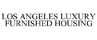 LOS ANGELES LUXURY FURNISHED HOUSING