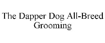 THE DAPPER DOG ALL-BREED GROOMING