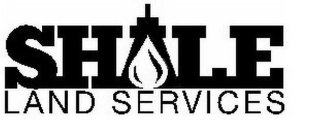 SHALE LAND SERVICES