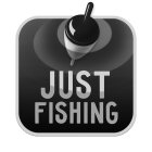 JUST FISHING