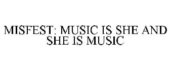 MISFEST: MUSIC IS SHE AND SHE IS MUSIC