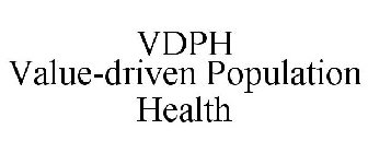 VDPH VALUE-DRIVEN POPULATION HEALTH