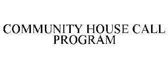 COMMUNITY HOUSE CALL PROGRAM