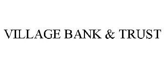 VILLAGE BANK & TRUST
