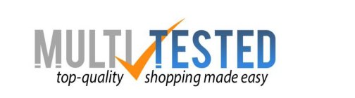 MULTITESTED, TOP-QUALITY, SHOPPING MADE EASY