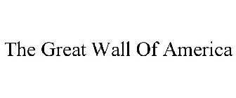 THE GREAT WALL OF AMERICA