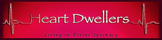 HEART DWELLERS LIVING IN DIVINE INTIMACY
