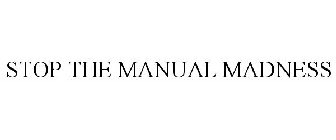 STOP THE MANUAL MADNESS