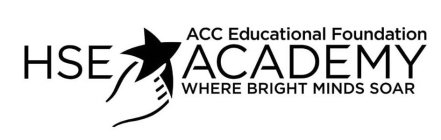 ACC EDUCATIONAL FOUNDATION HSE ACADEMY WHERE BRIGHT MINDS SOAR
