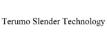 TERUMO SLENDER TECHNOLOGY