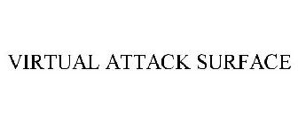 VIRTUAL ATTACK SURFACE