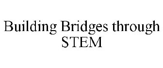 BUILDING BRIDGES THROUGH STEM
