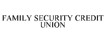FAMILY SECURITY CREDIT UNION