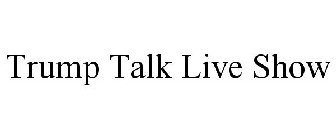 TRUMP TALK LIVE SHOW