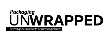 PACKAGING UNWRAPPED REVEALING NEW INSIGHTS INTO THE PACKAGING INDUSTRY