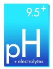 9.5+ PH + ELECROLYTES