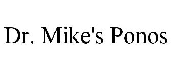 DR. MIKE'S PONOS