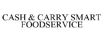 CASH & CARRY SMART FOODSERVICE