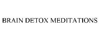 BRAIN DETOX MEDITATIONS