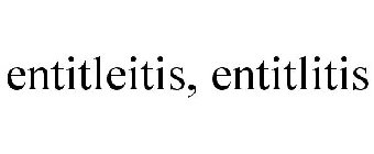 ENTITLEITIS, ENTITLITIS