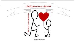 BE KIND GIVE SELFLESSLY, LOVE AWARNESS MONTH, THE BANKS FOUNDATION