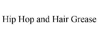 HIP HOP AND HAIR GREASE