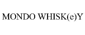 MONDO WHISK(E)Y