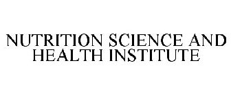 NUTRITION SCIENCE AND HEALTH INSTITUTE