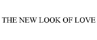 THE NEW LOOK OF LOVE