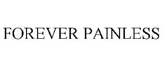 FOREVER PAINLESS