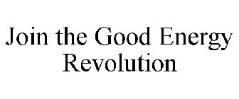 JOIN THE GOOD ENERGY REVOLUTION