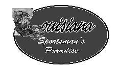 LOUISIANA SPORTSMAN'S PARADISE