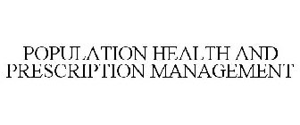 POPULATION HEALTH AND PRESCRIPTION MANAGEMENT