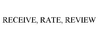 RECEIVE, RATE, REVIEW