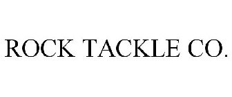 ROCK TACKLE CO.