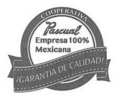COOPERATIVA PASCUAL EMPRESA 100% MEXICANA ¡GARANTIA DE CALIDAD!