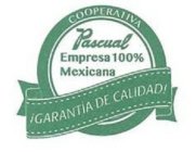 COOPERATIVA PASCUAL EMPRESA 100% MEXICANA ¡GARANTIA DE CALIDAD!